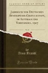 Alois Brandl - Jahrbuch der Deutschen Shakespeare-Gesellschaft, im Auftrage des Vorstandes, 1907, Vol. 43 (Classic Reprint)