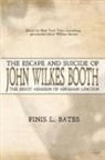 Finis L. Bates, William D. Garner - The Escape and Suicide of John Wilkes Booth
