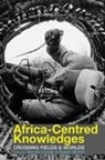Brenda Cooper, Robert Morrell, Brenda Cooper, Robert Morrell - Africa-Centred Knowledges