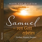 Noor van Haaften, Noor van Haaften, van Haaften  Noor, Noor van Haaften, Noor van Haaften - Samuel - von Gott erbeten, 1 Audio-CD (Audio book)