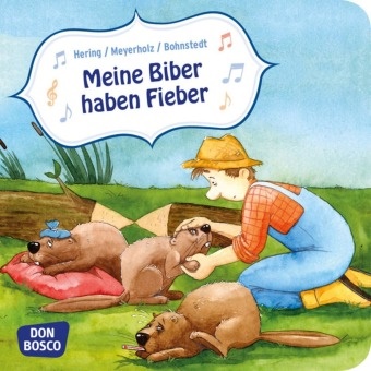 Wolfgan Hering, Wolfgang Hering, Bernd Meyerholz, Antje Bohnstedt - Meine Biber haben Fieber Mini-Bilderbuch