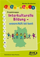 Mareike Brombacher, Sonja Thoenes - Kita aktiv Projektmappe Interkulturelle Bildung - unsere Welt ist bunt