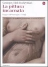 Georges Didi-Huberman - La pittura incarnata. Saggio sull'immagine vivente