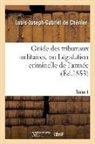 "", Louis-Joseph-Gabriel de Chénier - Guide des tribunaux militaires,