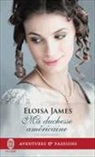 Eloisa James, James Eloisa - Les duchesses. Vol. 9. Ma duchesse américaine