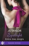 J.S. Taylor, Taylor J.S - Spotlight. Vol. 3. Entre mes doigts
