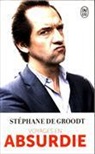 STEPHANE DE GROODT, Stéphane De Groodt - Voyages en absurdie
