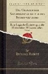 Heinrich Rickert - Die Grenzen Der Naturwissenschaftlichen Begriffsbildung, Vol. 1 of 2: Eine Logische Einleitung in Die Historischen Wissenschaften (Classic Reprint)
