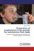 Kajiram Adhikari - Preparation of Amphotericin B dry powder for nebulization from lipids
