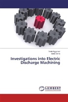 Vive Aggarwal, Vivek Aggarwal, Saral Dania - Investigations into Electric Discharge Machining