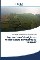 Myhail Burbyka, Myhailo Burbyka, Dmytro Ivanenko, Ole Rieznik, Oleg Rieznik - Registration of the rights to the land plots in Ukraine and Germany