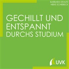 Barbar Krautz, Barbara Krautz, Heike Schiebeck - Gechillt und entspannt durchs Studium