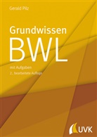 Gerald Pilz, Gerald (Dr. Dr.) Pilz - Grundwissen BWL