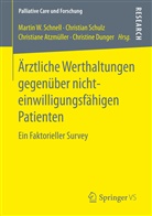 Christiane Atzmüller, Christiane Atzmüller u a, Christine Dunger, Martin W. Schnell, Christia Schulz, Christian Schulz - Ärztliche Werthaltungen gegenüber nichteinwilligungsfähigen Patienten