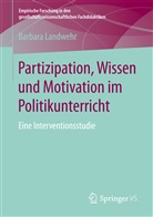 Barbara Landwehr - Partizipation, Wissen und Motivation im Politikunterricht