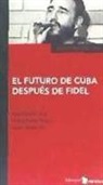 Fidel Castro, Heinz Dieterich S., Felipe Pérez Roque - El futuro de Cuba después de Fidel