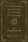Alphonse Daudet - The Prodigious Adventures of Tartarin of Tarascon (Classic Reprint)