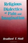 Bradford T Stull, Bradford T. Stull - Religious Dialectics of Pain and Imagination