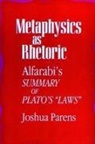 Joshua Parens - Metaphysics as Rhetoric