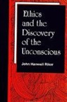 John Hanwell Riker - Ethics and the Discovery of the Unconscious