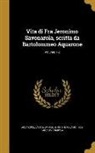 Girolamo Savonarola, Girolamo 1452-1498 Savonarola, Bartolommeo B. Aquarone, Bartolommeo B. 1815 Aquarone - Vita di Fra Jeronimo Savonarola, scritta da Bartolommeo Aquarone; Volume 1-2