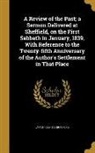 James Bradford, James 1786-1858 Bradford - A Review of the Past; a Sermon Delivered at Sheffield, on the First Sabbath in January, 1839, With Reference to the Twenty-fifth Anniversary of the Au