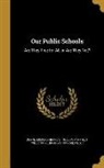 Edmund F[rancis] 1835 Dunne, Ya Pamphlet Collection (Library of Congr - OUR PUBLIC SCHOOLS