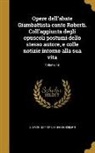 Giovanni Battista Roberti, Giovanni Battista 1719-1786 Roberti - Opere dell'abate Giambattista conte Roberti. Coll'aggiunta degli opuscoli postumi dello stesso autore, e colle notizie intorno alla sua vita; Volume 1