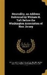 Alfred Elmer Mills, William H. Taft, William H. (William Howard) 1857 Taft, Washington Association of New Jersey - Neutrality, an Address Delivered by William H. Taft Before the Washington Association of New Jersey