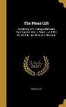 Anonymous - The Pious Gift: Consisting of A Dialogue Between Two Seamen After a Storm; and The Wonderful Cure of General Naaman