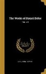Daniel Defoe, Daniel 1661?-1731 Defoe - The Works of Daniel Defoe; Volume 4