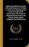 2d Sess 1884-1885 U. S. 48th Cong, d Sess U. S. 48th Cong - Memorial Addresses on the Life and Character of William A. Duncan (a Representative From Pennsylvania), Delivered in the House of Representatives and
