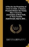 Richard S. (Richard Salter) Storrs, Richard S. (Richard Salter) 182 Storrs, Ya Pamphlet Collection (Library of Congr - A Plea for the Preaching of Christ in Cities. A Sermon, Preached Before the Young Men's Christian Association of New York; at Their Twelfth Anniversar