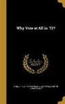 Daniel F. Tyler, Ya Pamphlet Collection (Library of Congr - WHY VOTE AT ALL IN 72