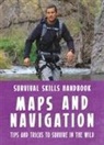 Bear Grylls - Bear Grylls Survival Skills Handbook: Maps and Navigation