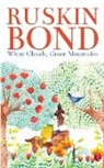 Ruskin Bond - White Clouds, Green Mountains