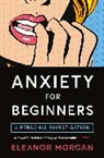 Eleanor Morgan, Morgan Eleanor - Anxiety for Beginners