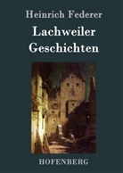 Heinrich Federer - Lachweiler Geschichten