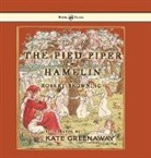 Robert Browning, Kate Greenaway - The Pied Piper of Hamelin - Illustrated by Kate Greenaway