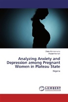 Obut Emmanuella, Obute Emmanuella, Wadak Hannah - Analyzing Anxiety and Depression among Pregnant Women in Plateau State