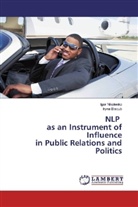 Iryna Biscub, Igo Nikolenko, Igor Nikolenko - NLP as an Instrument of Influence in Public Relations and Politics