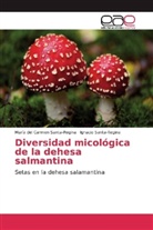 Ignac Santa-Regina, Ignacio Santa-Regina, María del Carme Santa-Regina, María del Carmen Santa-Regina - Diversidad micológica de la dehesa salmantina