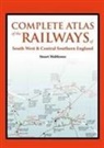 Stuart Malthouse, Stuart (Author) Malthouse - An Atlas of the Railways in South West and Central Southern England