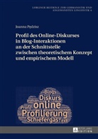Joanna P¿dzisz, Joanna Pedzisz - Profil des Online-Diskurses in Blog-Interaktionen an der Schnittstelle zwischen theoretischem Konzept und empirischem Modell