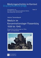 Jessica Tannenbaum, Karl-Heinz Leven - Medizin im Konzentrationslager Flossenbürg 1938 bis 1945