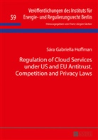 Sára Gabriella Hoffman, F. J. Säcker - Regulation of Cloud Services under US and EU Antitrust, Competition and Privacy Laws
