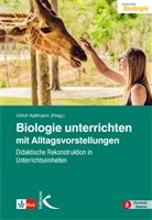 Ulric Kattmann, Ulrich Kattmann - Biologie unterrichten mit Alltagsvorstellungen