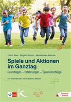 Ulric Baer, Ulrich Baer, Brigitt Schorn, Brigitte Schorn, Marietheres Waschk, Katharina Becker... - Spiele und Aktionen im Ganztag