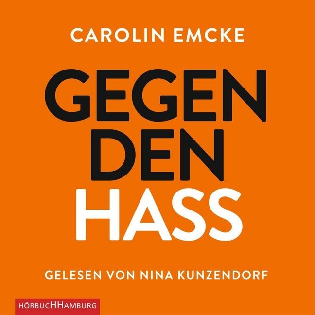 Carolin Emcke, Bibiana Beglau, Nina Kunzendorf - Gegen den Hass, 4 Audio-CD (Audio book) - 4 CDs