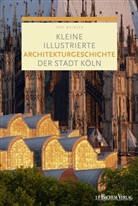 Prof Dr Udo Mainzer, Prof. Dr. Udo Mainzer, Udo Mainzer, Udo (Prof. Dr.) Mainzer - Kleine illustrierte Architekturgeschichte der Stadt Köln
